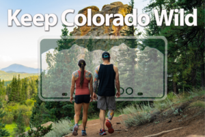 Woman and man walking on a Colorado trail that has a mountain, rock formation and trees. Photo also has blank Colorado license plate and titled Keep Colorado Wild