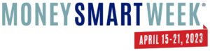 Money Smart Week logo with dates of April 15 through 21, 2023