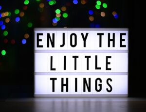 Sign that says Enjoy the Little Things